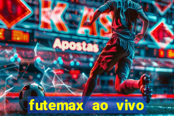 futemax ao vivo futebol ao vivo